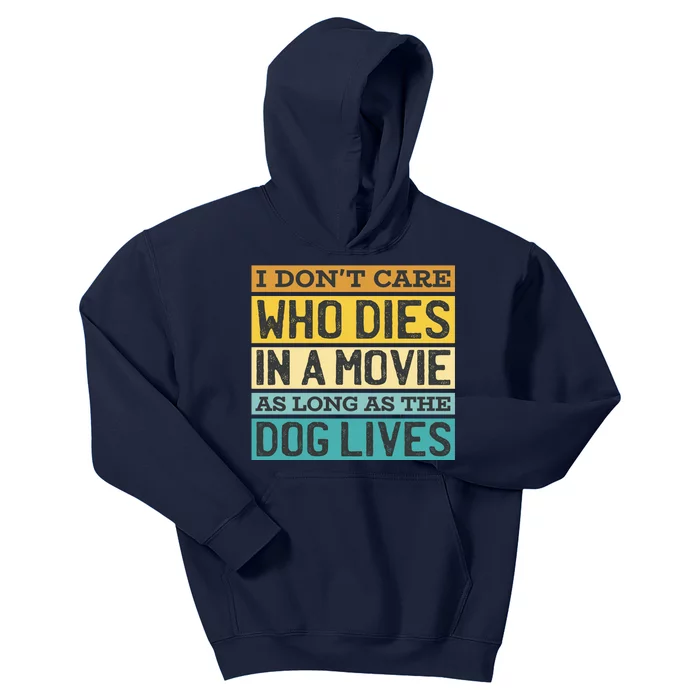 Don't Care Who Dies In A Movie As Long As The Dog Lives Kids Hoodie