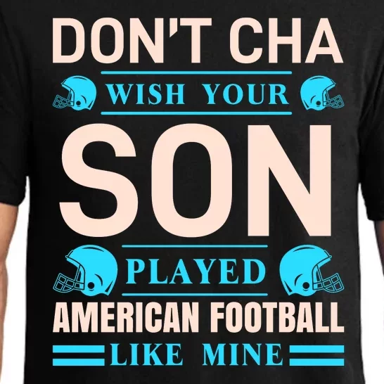 Don't Cha Wish Your Son Played American Football Like Mine Pajama Set