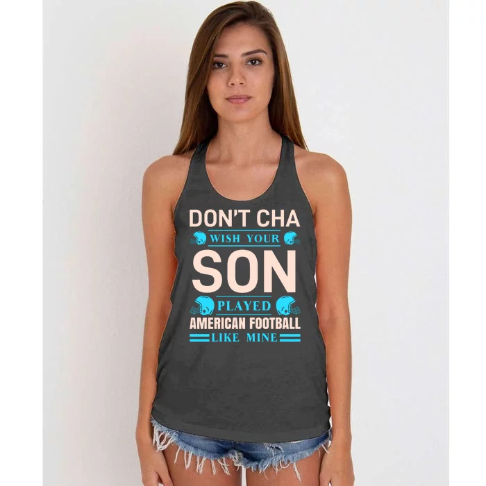 Don't Cha Wish Your Son Played American Football Like Mine Women's Knotted Racerback Tank