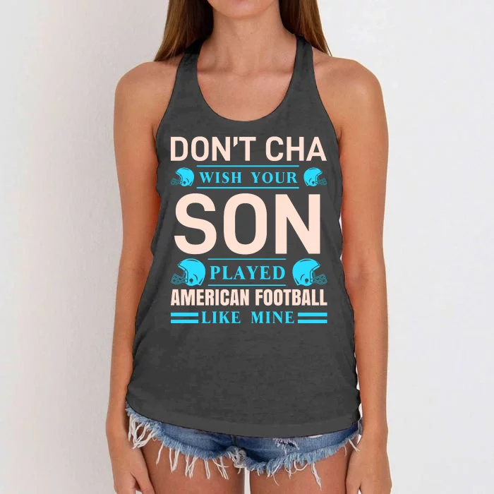 Don't Cha Wish Your Son Played American Football Like Mine Women's Knotted Racerback Tank