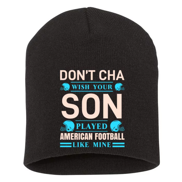 Don't Cha Wish Your Son Played American Football Like Mine Short Acrylic Beanie