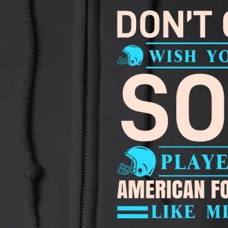 Don't Cha Wish Your Son Played American Football Like Mine Full Zip Hoodie