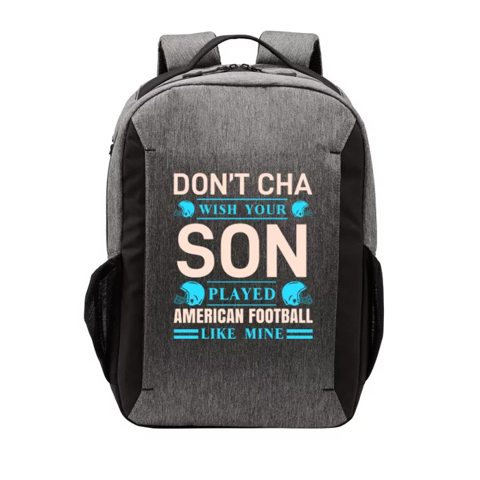 Don't Cha Wish Your Son Played American Football Like Mine Vector Backpack