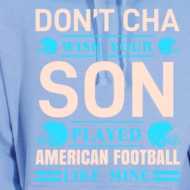 Don't Cha Wish Your Son Played American Football Like Mine Unisex Surf Hoodie