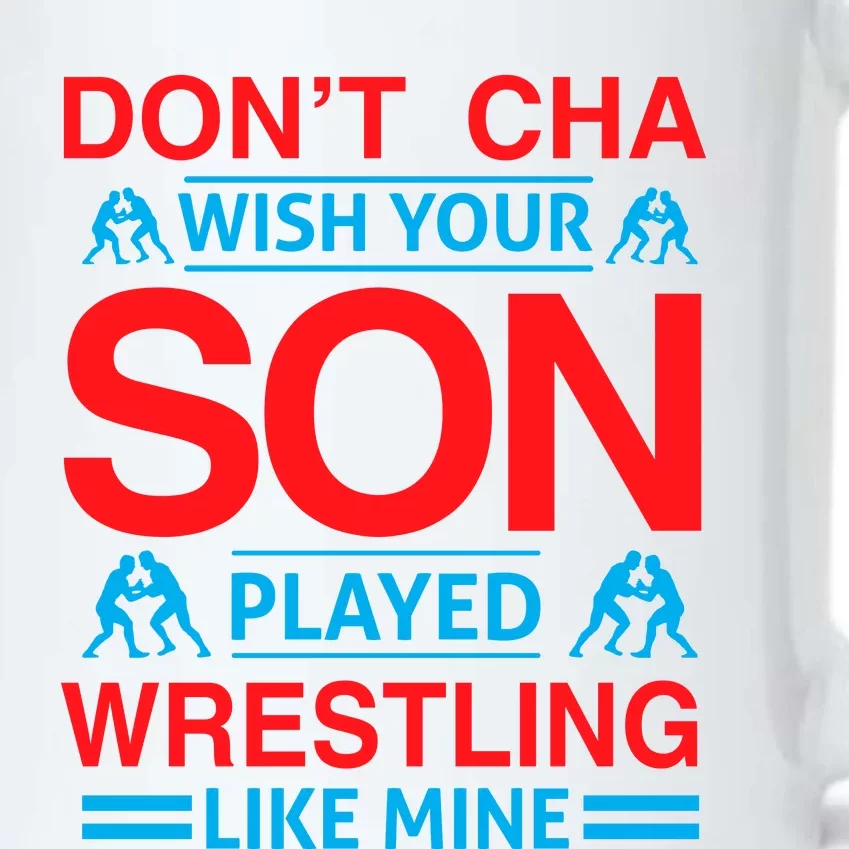 Don't Cha Wish Your Son Played Wrestling Like Mine Black Color Changing Mug