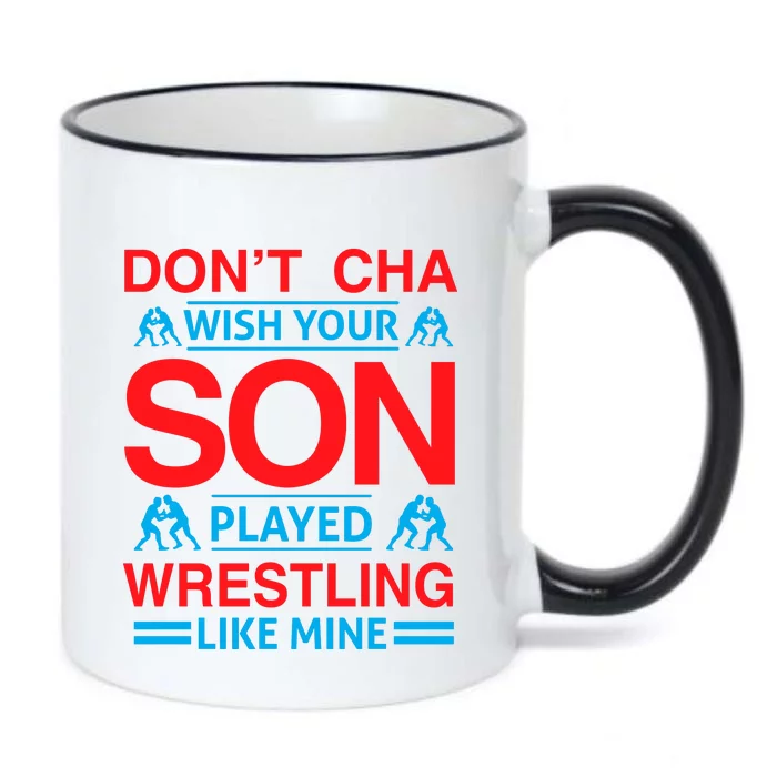 Don't Cha Wish Your Son Played Wrestling Like Mine Black Color Changing Mug