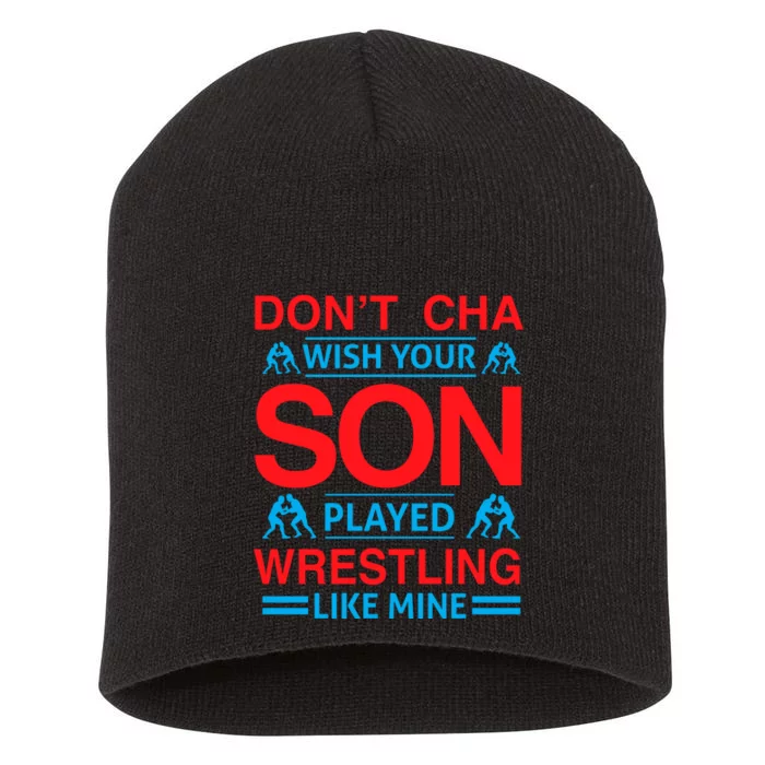 Don't Cha Wish Your Son Played Wrestling Like Mine Short Acrylic Beanie