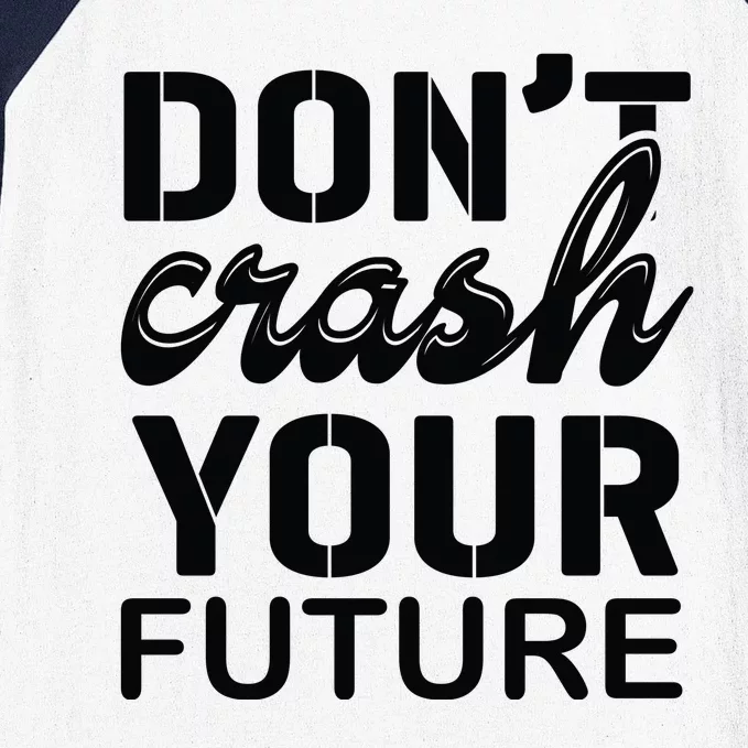 Don't Crash Your Future Baseball Sleeve Shirt