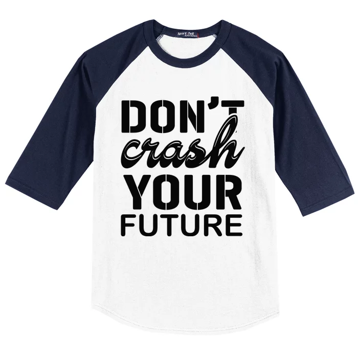 Don't Crash Your Future Baseball Sleeve Shirt