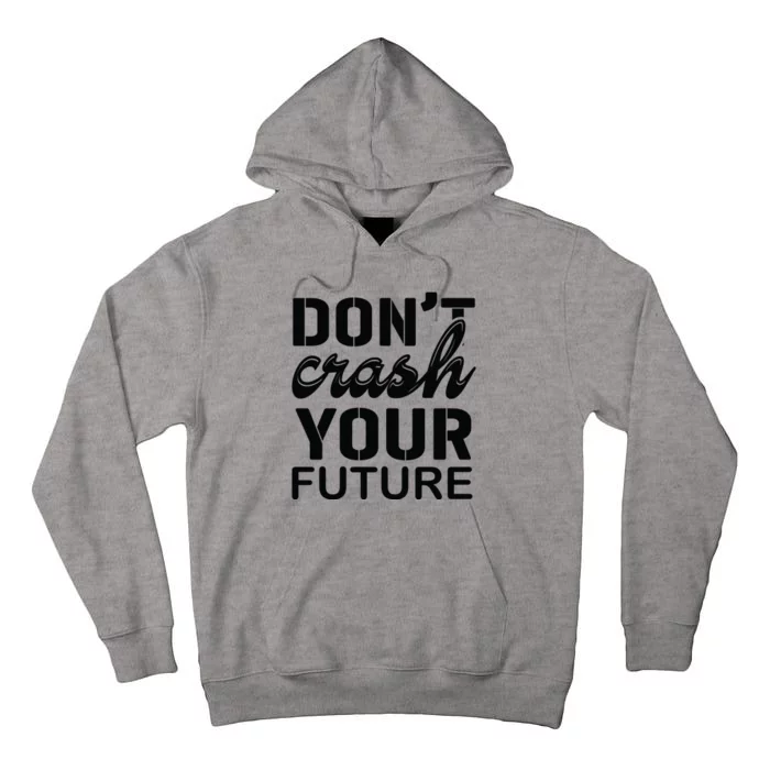 Don't Crash Your Future Tall Hoodie