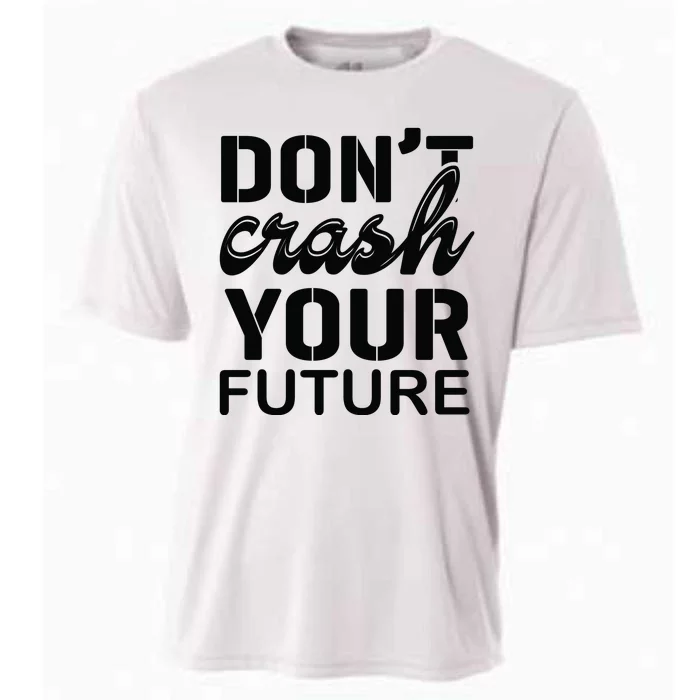 Don't Crash Your Future Cooling Performance Crew T-Shirt