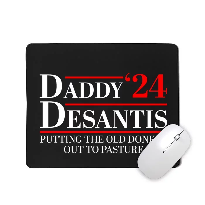 Daddy DeSantis 2024 Putting The Old Donkey Out To Pasture Mousepad