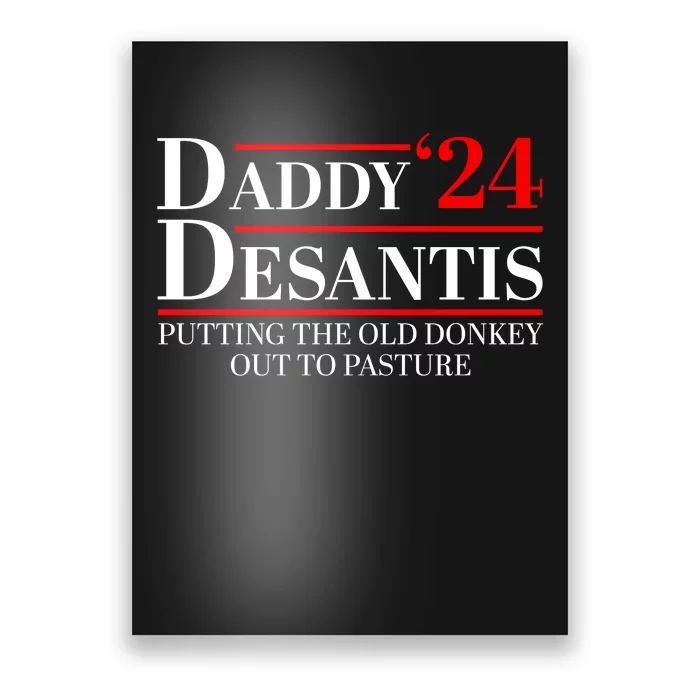 Daddy DeSantis 2024 Putting The Old Donkey Out To Pasture Poster