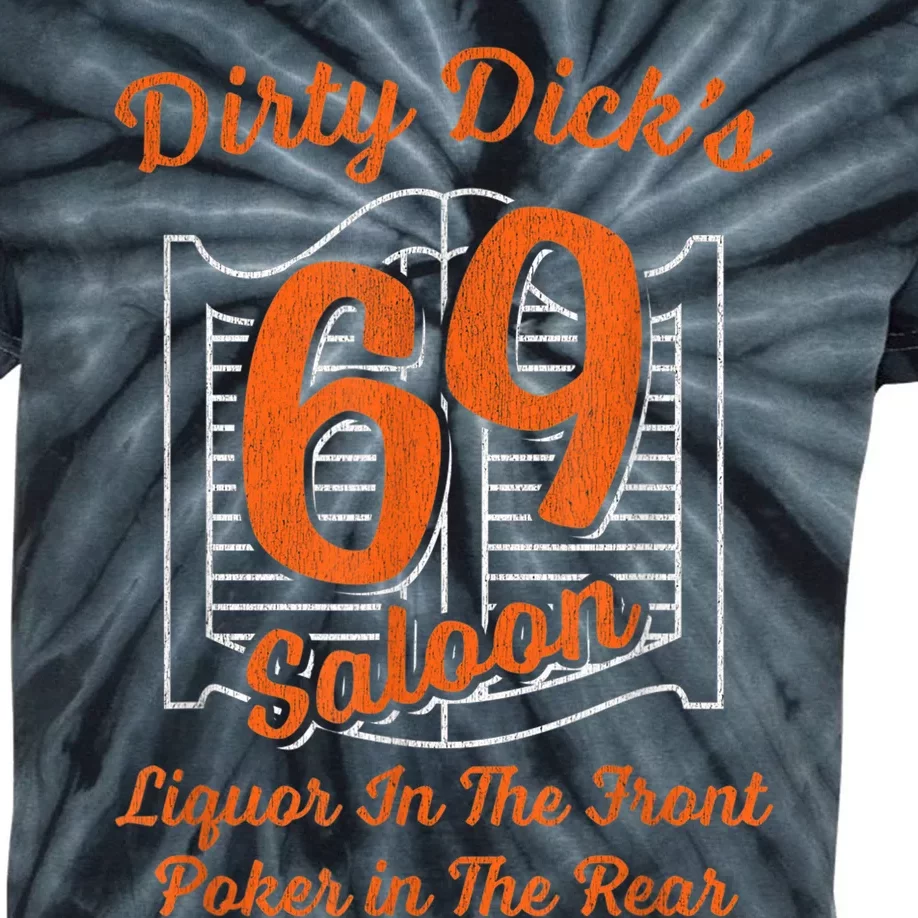 Dirty Dick's 69 Saloon Funny Gift Liquor In The Front Poker In The Rear Kids Tie-Dye T-Shirt