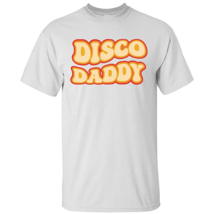 Disco Daddy 70s Dancing Party Retro Vintage Groovy Tall T-Shirt