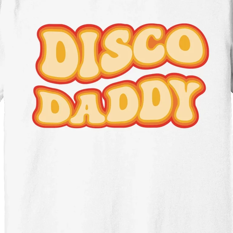 Disco Daddy 70s Dancing Party Retro Vintage Groovy Premium T-Shirt