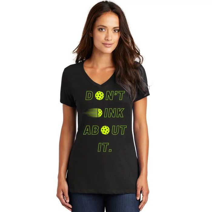 Dont Dink About It For Pickleball Lovers Women's V-Neck T-Shirt