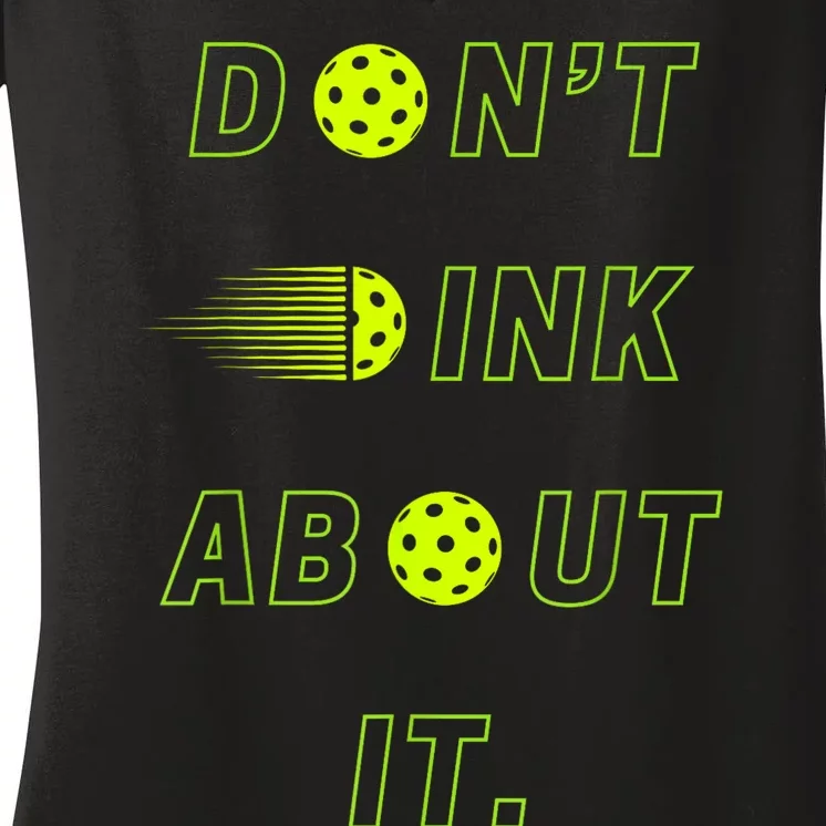 Dont Dink About It For Pickleball Lovers Women's V-Neck T-Shirt