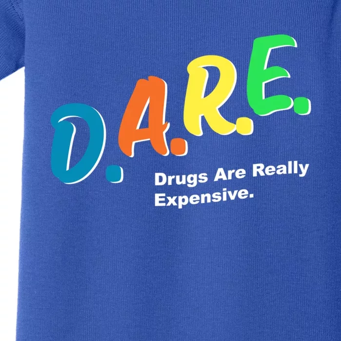 Dare Drugs Are Really Expensive Funny Humor Dare Meme Funny Gift Baby Bodysuit