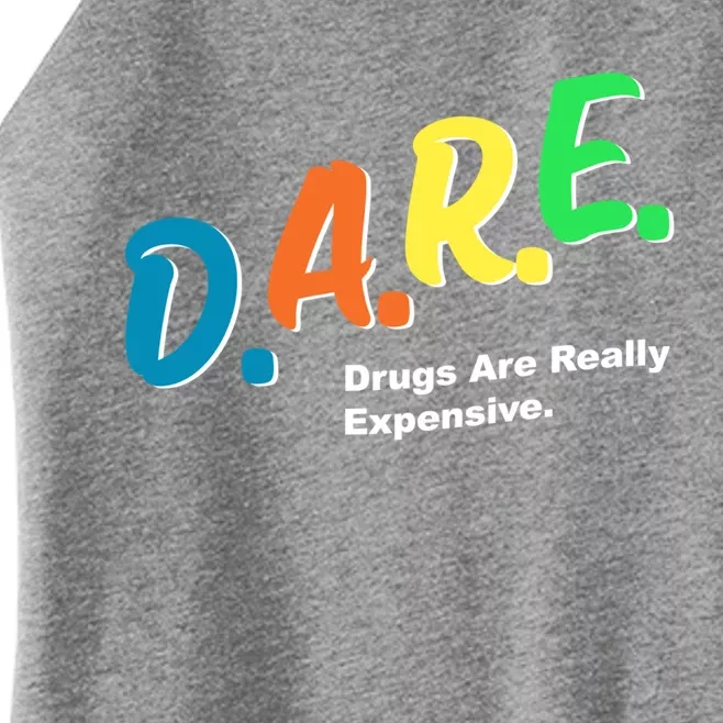 Dare Drugs Are Really Expensive Funny Humor Dare Meme Funny Gift Women’s Perfect Tri Rocker Tank