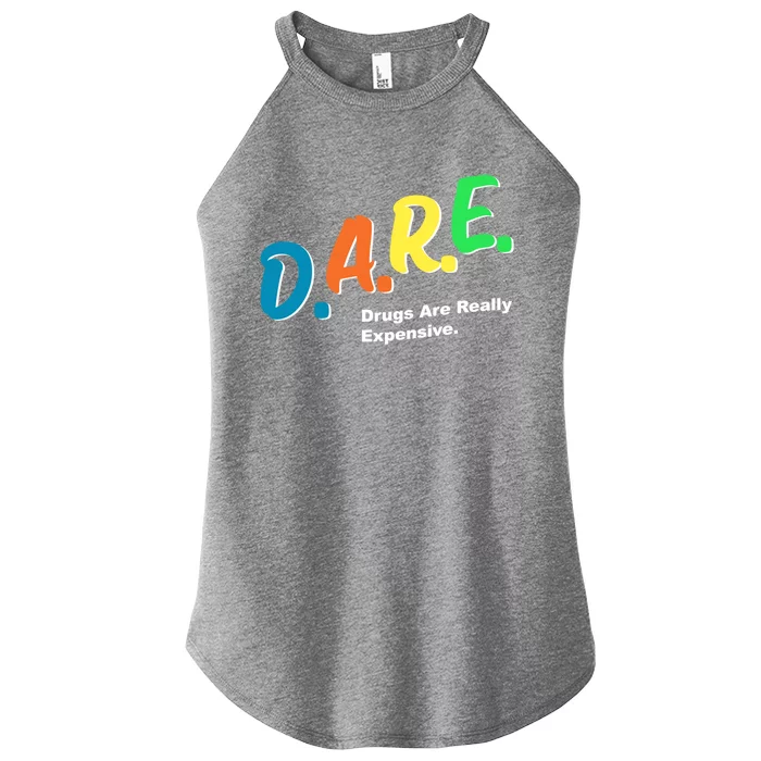 Dare Drugs Are Really Expensive Funny Humor Dare Meme Funny Gift Women’s Perfect Tri Rocker Tank