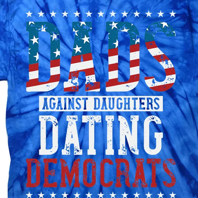 Daddd Dads Against Daughters Dating Democrats Tie-Dye T-Shirt