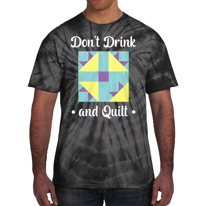 DonT Drink And Quilt Tie-Dye T-Shirt