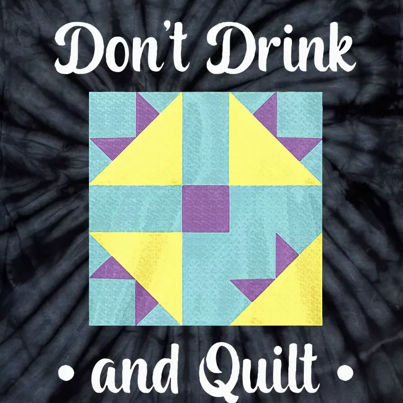 DonT Drink And Quilt Tie-Dye T-Shirt