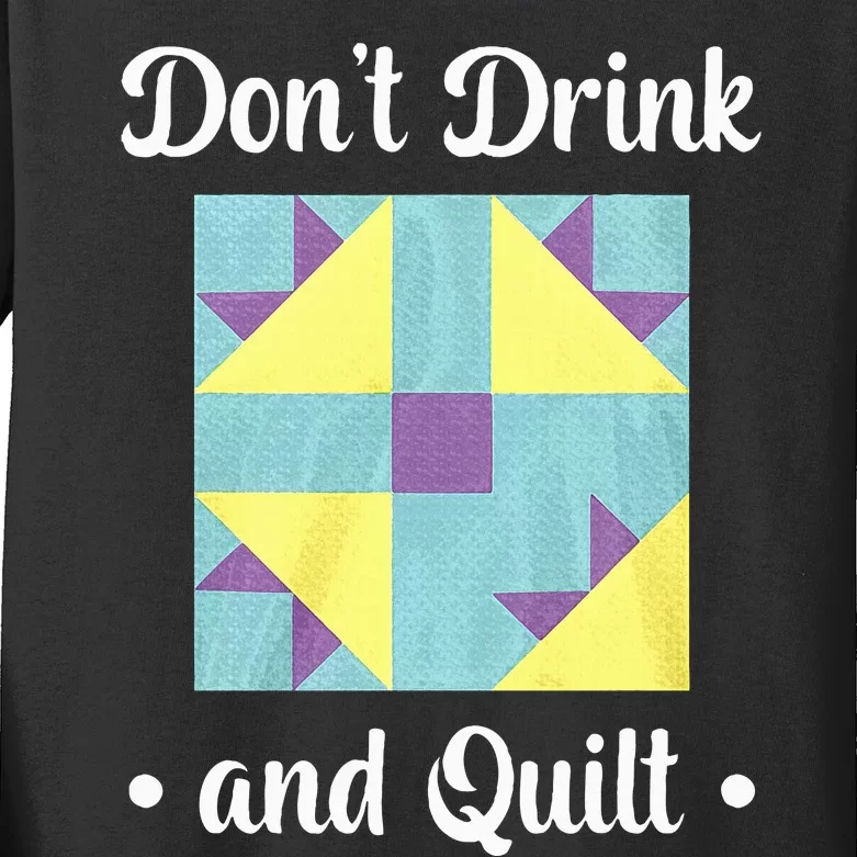 DonT Drink And Quilt Kids Long Sleeve Shirt