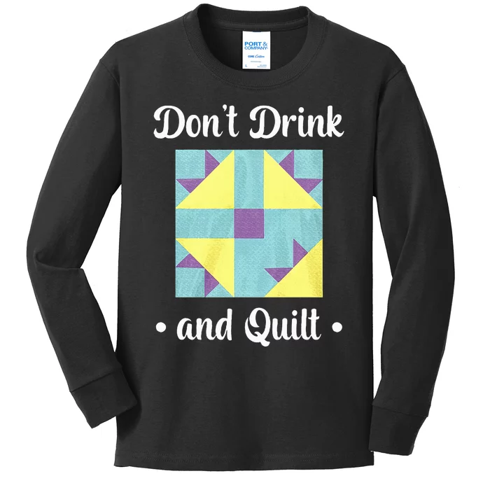 DonT Drink And Quilt Kids Long Sleeve Shirt