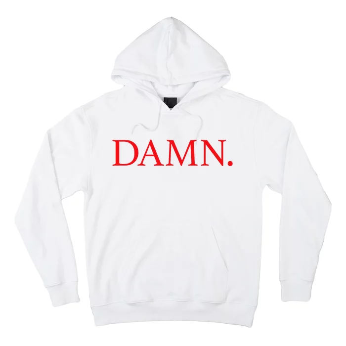 Damn. Hoodie