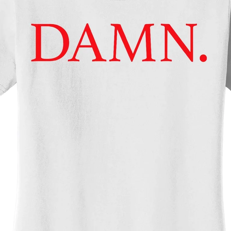 Damn. Women's T-Shirt