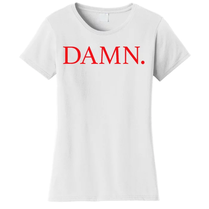 Damn. Women's T-Shirt