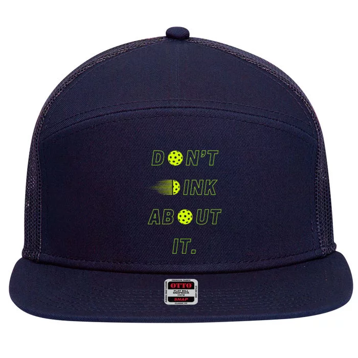 DonT Dink About It For Pickleball Lovers 7 Panel Mesh Trucker Snapback Hat