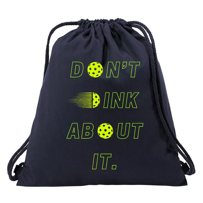 DonT Dink About It For Pickleball Lovers Drawstring Bag