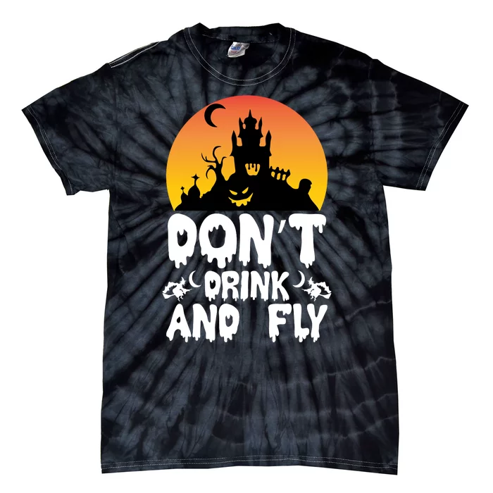 Don'T Drink And Fly Tie-Dye T-Shirt