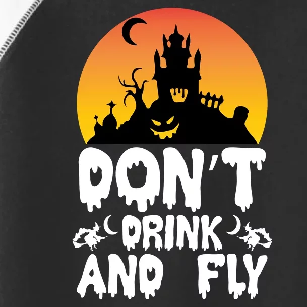 Don'T Drink And Fly Toddler Fine Jersey T-Shirt