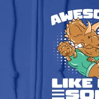 Dino Dad Awesome Like My Son Fathers Day Gift Full Zip Hoodie