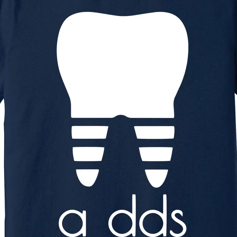 Doctor Dentist A Dds Dental Student Funny Humor Grad Gift Premium T-Shirt