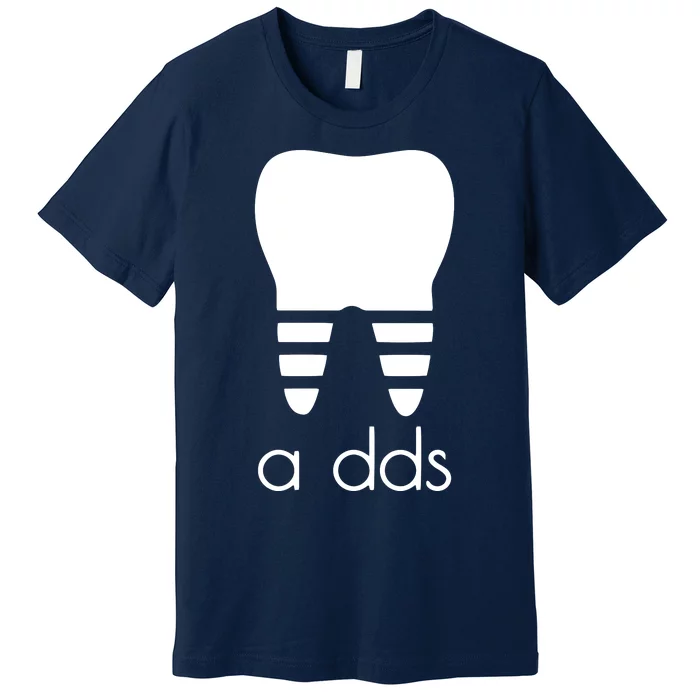 Doctor Dentist A Dds Dental Student Funny Humor Grad Gift Premium T-Shirt