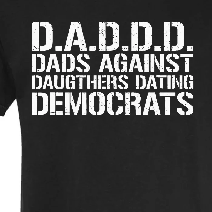 Daddd Dads Against Daughters Dating Democrats Garment-Dyed Heavyweight T-Shirt