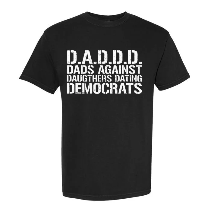 Daddd Dads Against Daughters Dating Democrats Garment-Dyed Heavyweight T-Shirt