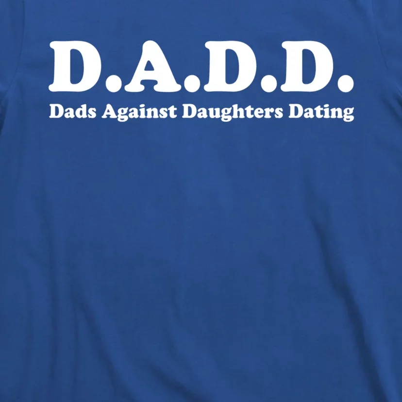 Dadd Dads Against Daughters Dating Gift T-Shirt