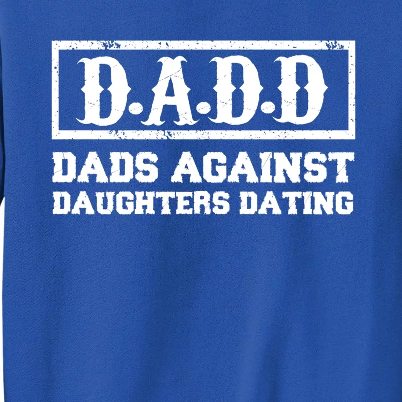 Dadd Dads Against Daughters Dating Gift Sweatshirt