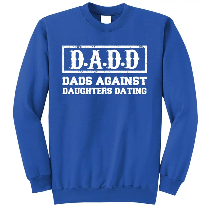 Dadd Dads Against Daughters Dating Gift Sweatshirt