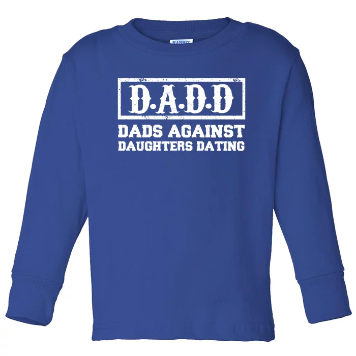 Dadd Dads Against Daughters Dating Gift Toddler Long Sleeve Shirt