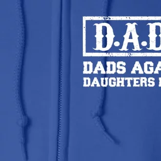 Dadd Dads Against Daughters Dating Gift Full Zip Hoodie