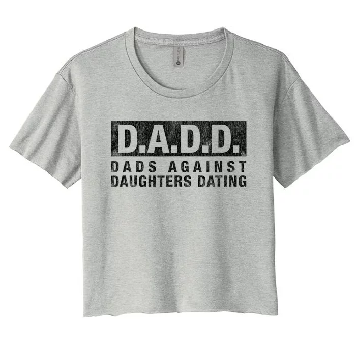 Dadd Dads Against Daughters Dating Gift Dad Funny Saying Gift Women's Crop Top Tee