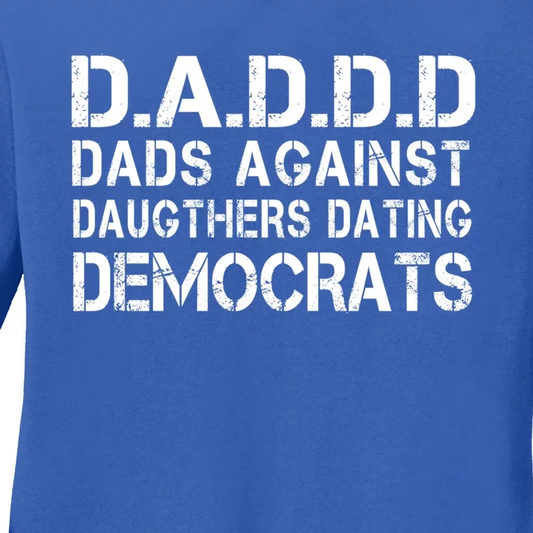 Daddd Dads Against Daughters Dating Democrats Great Gift Ladies Long Sleeve Shirt