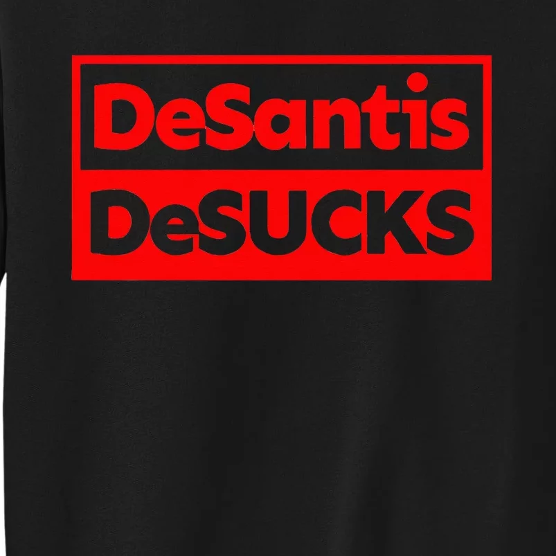 DeSANTIS DeSUCKS AntiDesantis Liberal Democrat BIDEN 2024 Tall Sweatshirt